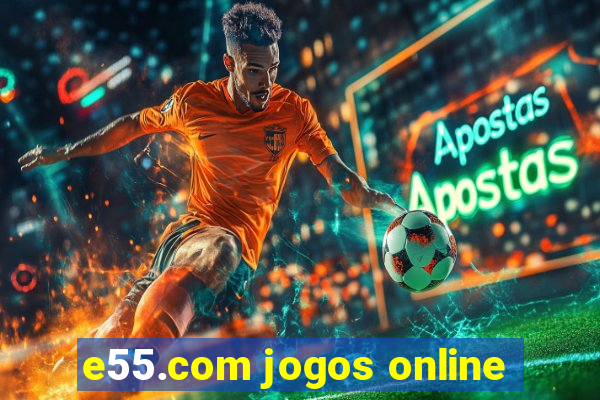 e55.com jogos online